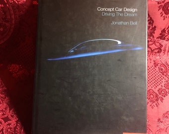 Concept Car Design Driving The Dream, A Book By Jonathan Bell, Modern Automotive Design, Future Cars, Prototypes, Photography.