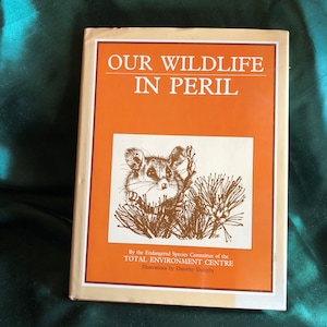 Our Wildlife In Peril, A Book By the Endangered Species Committee Of The Total Environment Centre, Nature Conservation, Biodiversity, Fauna.