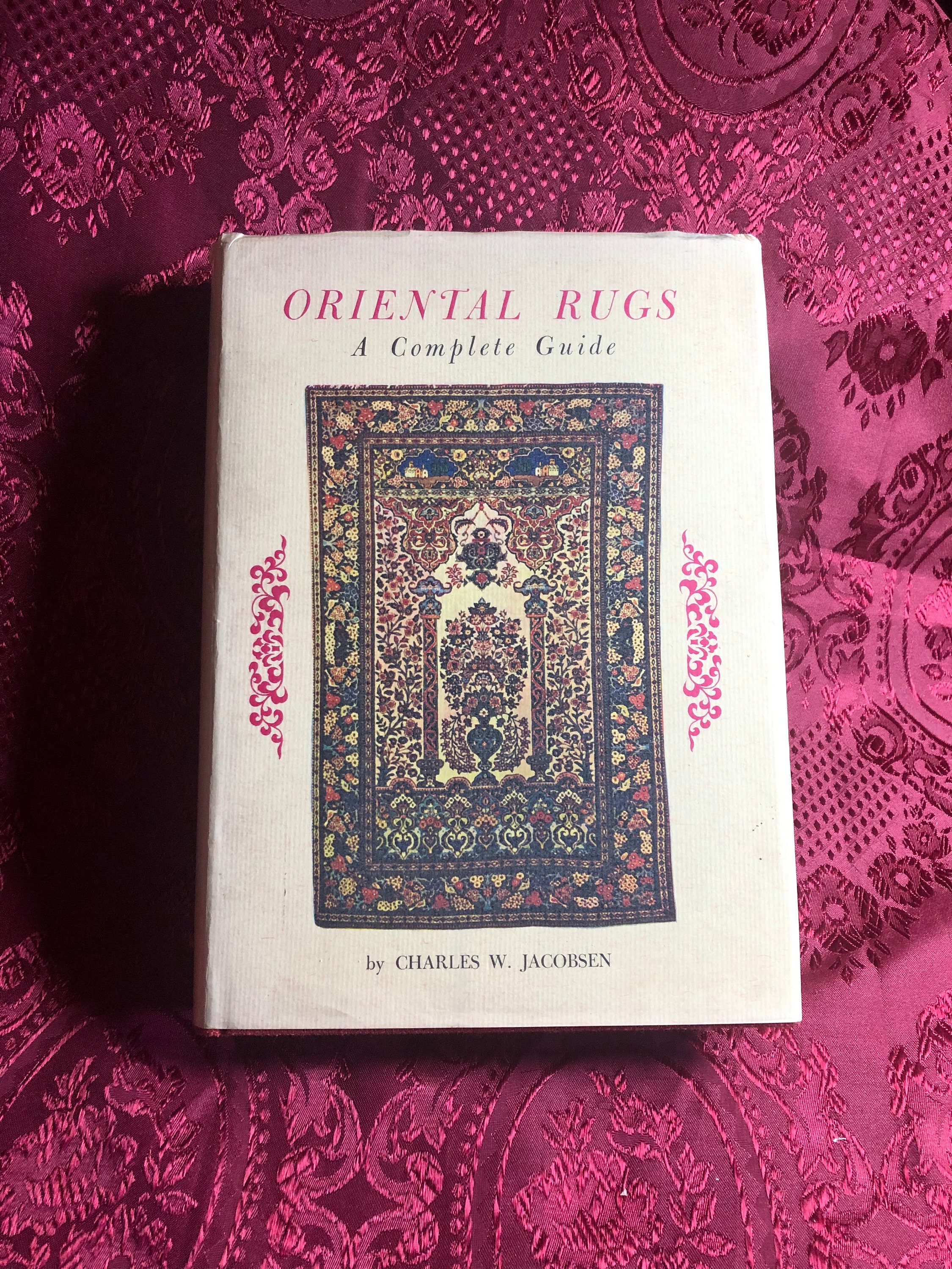 Oriental Rugs A Complete Guide, A Book by Charles W. Jacobsen