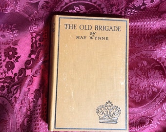 The Old Brigade, A Book By May Wynne, Antique Story  Book For Girls, Girls Own Paper London,.