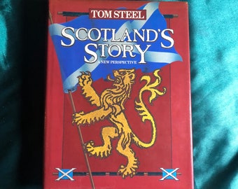 Scotland's Story-A New Perspective, A Book By Tom Steel, Scottish History, Peoples Of Great Britain, Highlanders, Ancestry, Wars, etc..