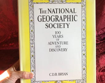 National Geographic Society - 100 Years of Adventure and Discovery
