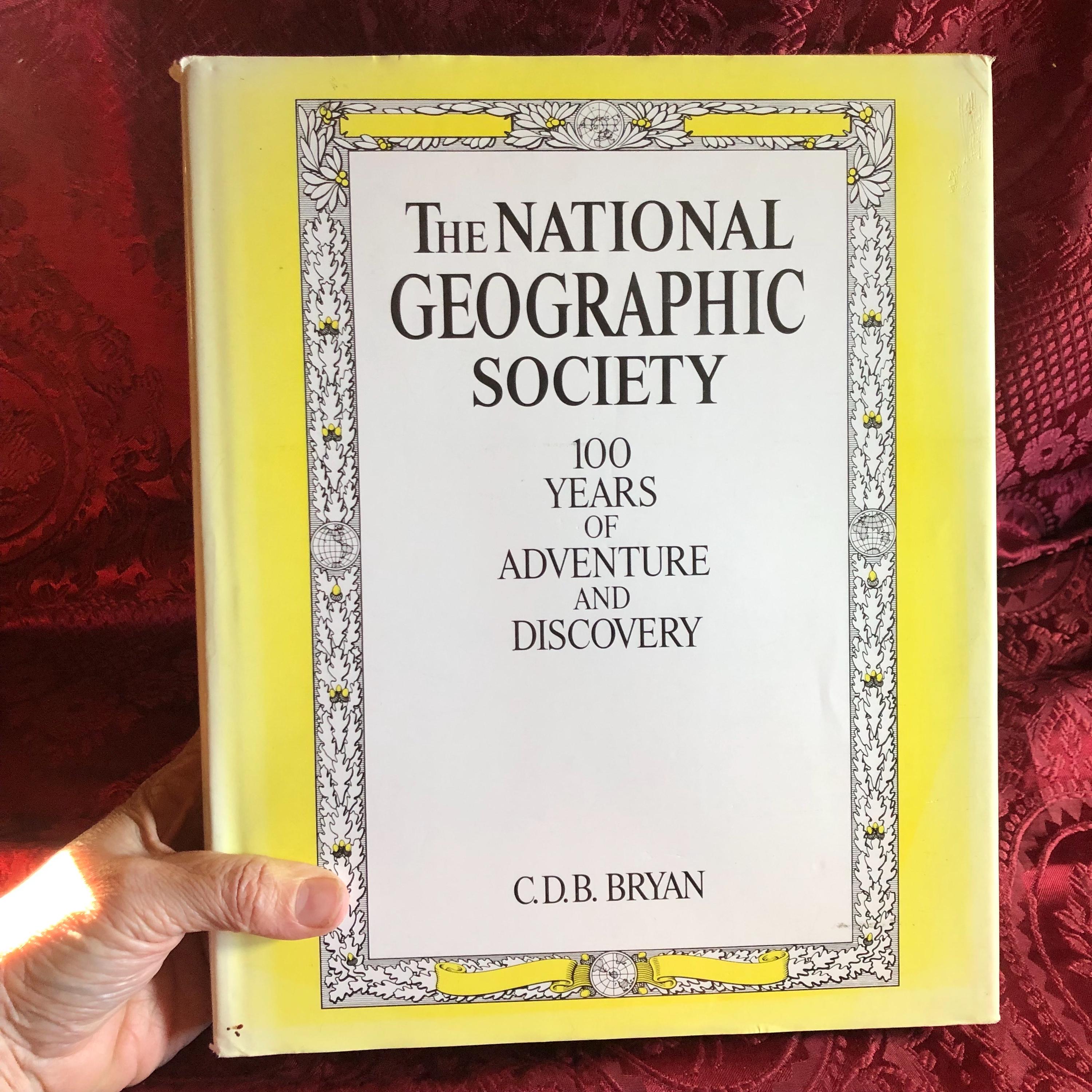 National Geographic Society - 100 Years of Adventure and Discovery