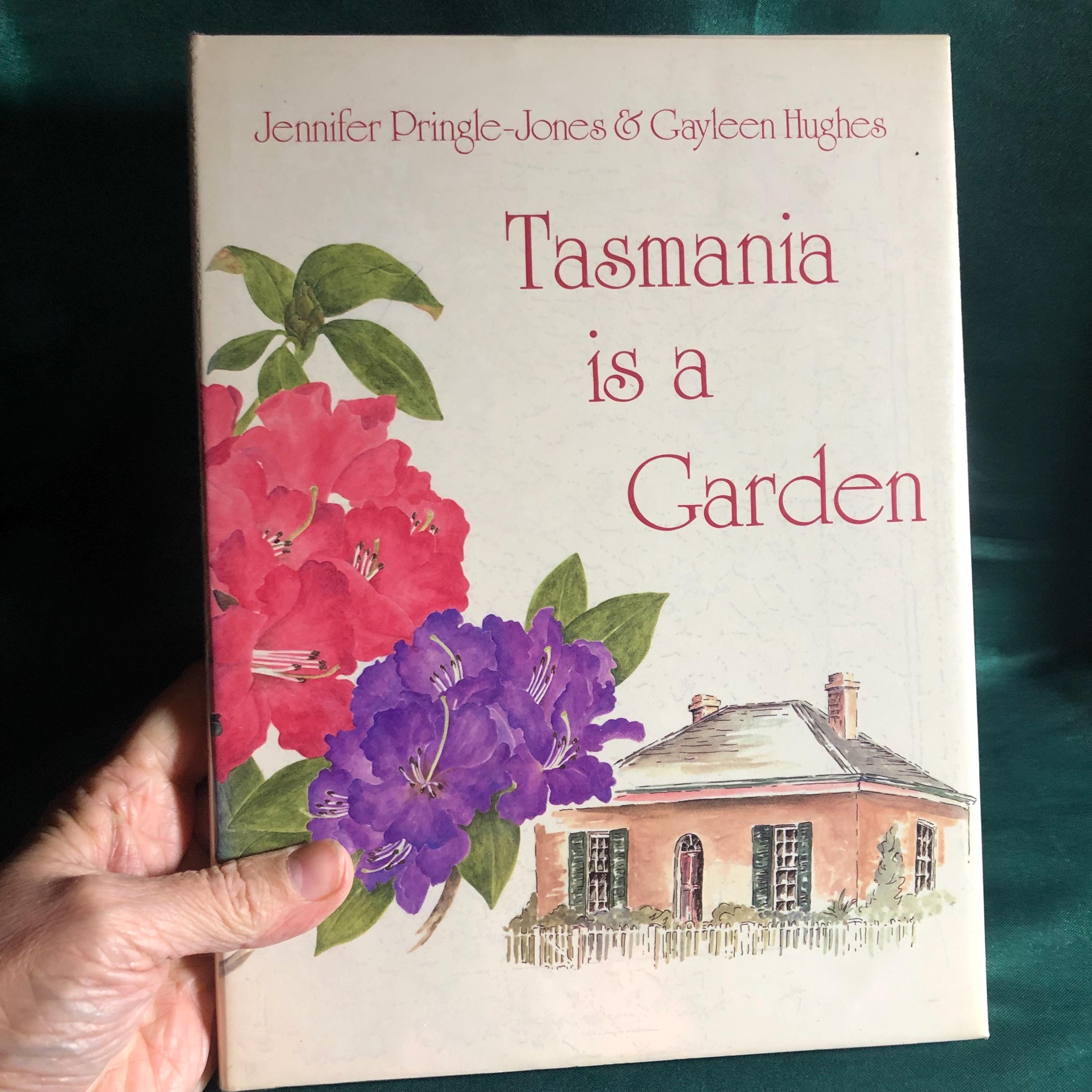 Tasmania is A Garden, A Book by Jennifer Pringle-jones & Gayleen