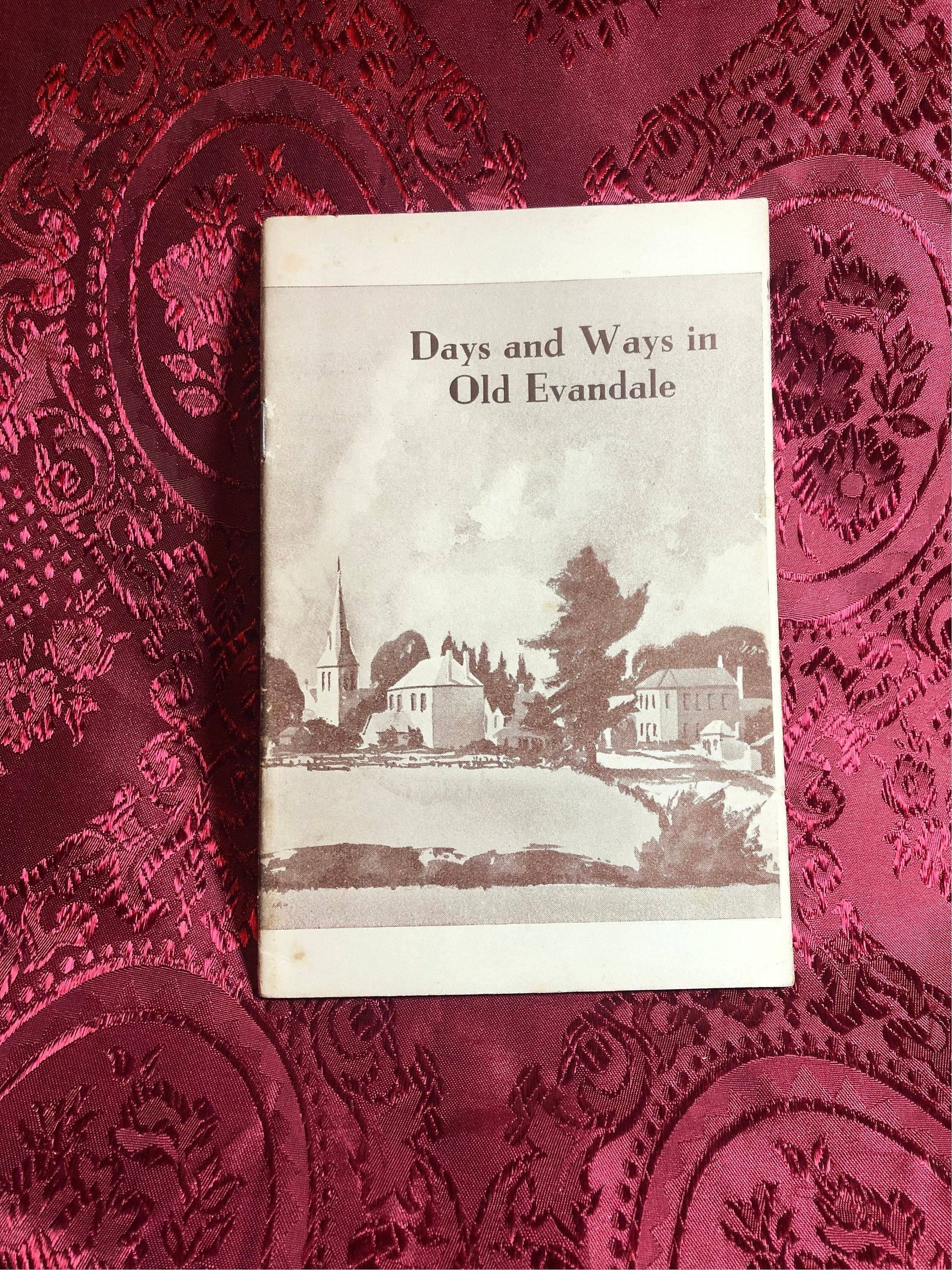 Days and Ways in Old Evandale, A Booklet Compiled by K. R. Von ...