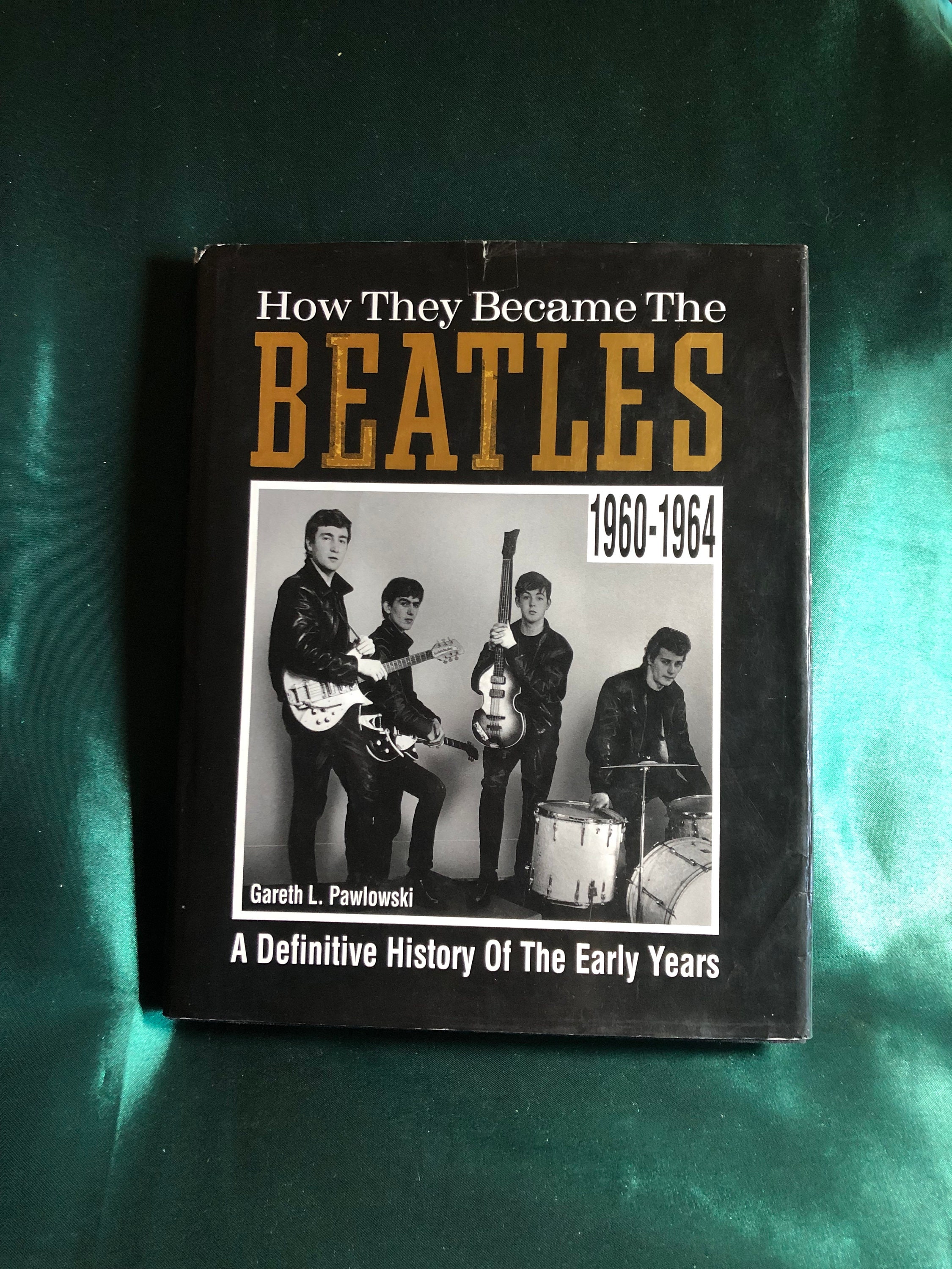 How They Became the Beatles 1960-1964, A Book by Gareth L How They Became the Beatles 1960-1964, A Book by Gareth L