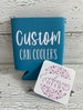 Custom-Personalized Can Coolers-Bachelorette Party-Wedding Favors-Friends Can Cooler -Can Cooler: No Minimum Birthday 