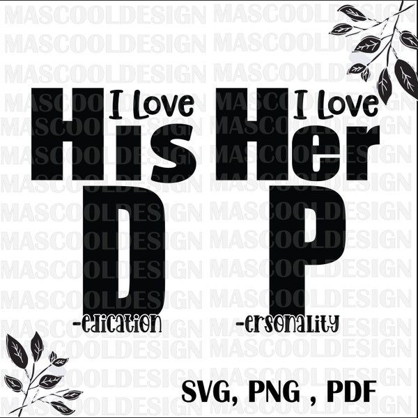 I Love His D, I Love Her P, Love his Dedication svg,Funny Couples svg,Matching Couples svg,Newly Wed Svg, Honeymoon Svg,Cut Files dowload