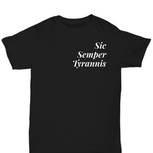 May include: Black t-shirt with the text "Sic Semper Tyrannis" printed in white on the front.