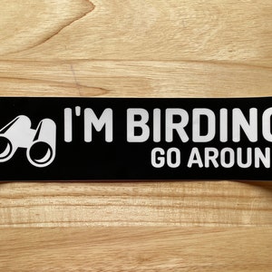 I'm Birding, Go Around Bumper Sticker