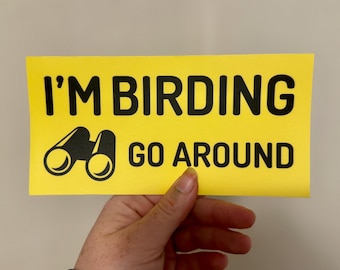 Birding Bumper Sticker | I'm Birding, Go Around Bumper Sticker Small Size