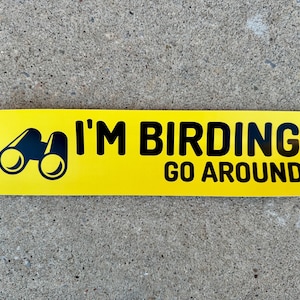 Birding Bumper Sticker - I'm Birding, Go Around Decal for Bird Watchers Large Size