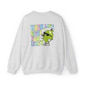 When Life Gives You Lyme&#39;s - Lyme disease awareness crewneck