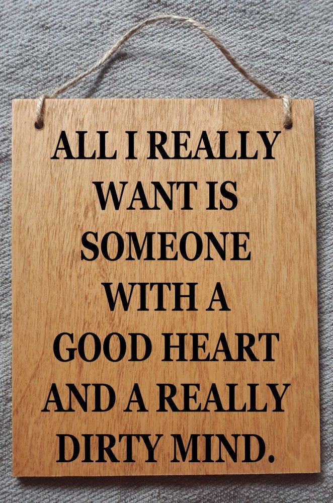 All I Want Is Someone With A good Heart And Dirty Mind, Funny Wood Sign, Humorous Wood Sign, Kinky Wood Sign, Dirty Thoughts