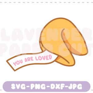 May include: A cartoon illustration of a fortune cookie with a message that reads "YOU ARE LOVED." The cookie is light brown, and the message is on a white banner. The bottom of the image has the text "SVG-PNG-DXF-JPG."
