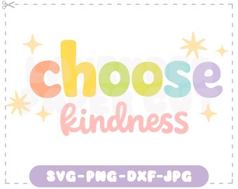 Choose Kindness SVG & PNG, Inspirational Rainbow Quote Cut File