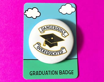 “Dangerously overeducated” Pin Badge