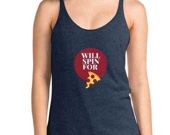 1-Women's Racerback Tank | Will Spin For Pizza | Spinning