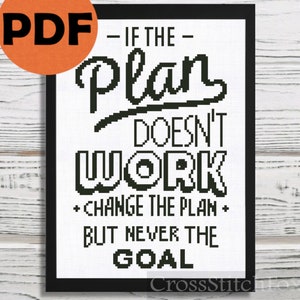 Home decor cross stitch pattern PDF, If the plan doesn&#39;t work, change the plan and never the goal, motivational quote cross stitch pattern