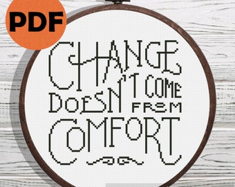 Change doesn't come from comfort cross stitch pattern, motivational cross stitch, quote cross stitch