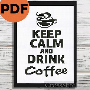 Keep calm and drink coffee cross stitch pattern PDF, coffee lovers gifts home decor counted cross stitch