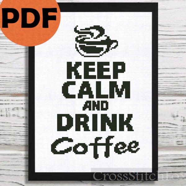 Keep calm and drink coffee cross stitch pattern PDF, coffee lovers gifts home decor counted cross stitch