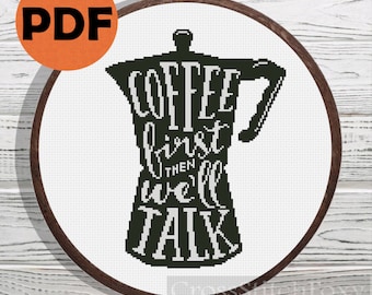 Coffee cross stitch pattern PDF, kitchen cross stitch decor gift DIY, quote cross stitch, coffee first then we'll talk