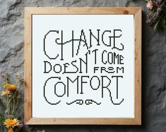 Motivational Quote Cross Stitch Pattern: 'Change Doesn't Come From Comfort' (PDF Download)