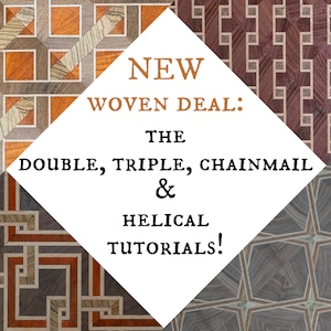 The NEW new Woven Deal! The Double, Triple, Chainmail and Helical End Grain Manuals + Tutorials