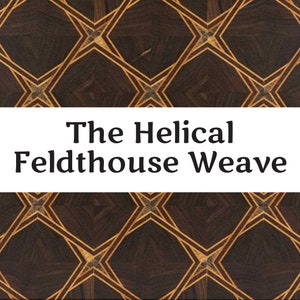 May include: A close-up of a dark brown wood pattern with a repeating geometric design. The pattern features diamond shapes with gold and light brown accents. The text "The Helical Feldthouse Weave" is displayed on a white banner.