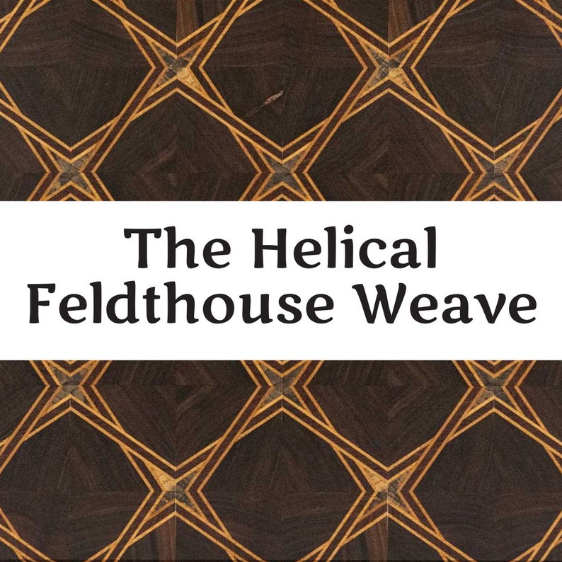 May include: A close-up of a dark brown wood pattern with a repeating geometric design. The pattern features diamond shapes with gold and light brown accents. The text "The Helical Feldthouse Weave" is displayed on a white banner.