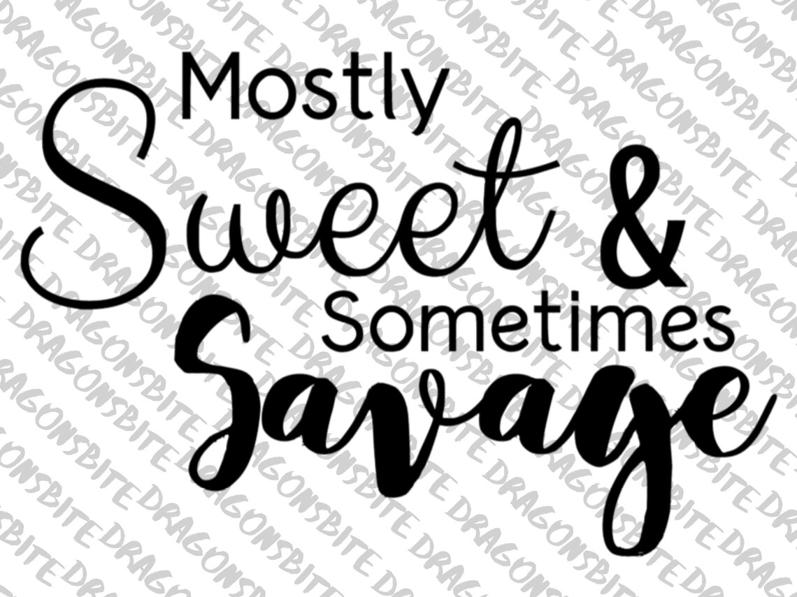Sometimes Svg Mostly Sweet & Sometimes Savage - SVG, PNG - Etsy