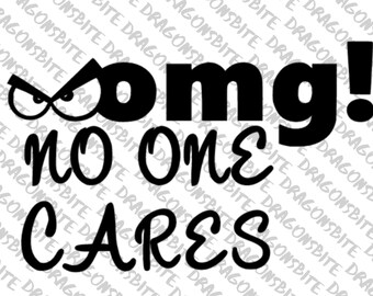 OMG! No one cares - SVG, PNG cut file