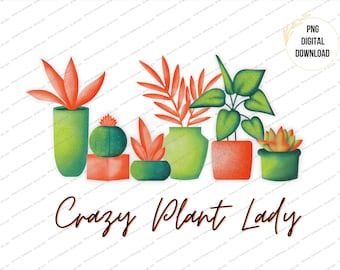 Greenery Png | CRAZY PLANT LADY | Plant Mama | Trending Png | Digital Download Sublimation Design Plant Mom Garden Png