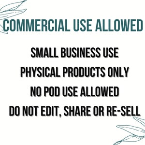 Peut inclure: Texte graphique avec un motif feuillu de chaque c&ocirc;t&eacute;. Le texte indique "COMMERCIAL USE ALLOWED", "SMALL BUSINESS USE", "PHYSICAL PRODUCTS ONLY", "NO POD USE ALLOWED", et "DO NOT EDIT, SHARE OR RE-SELL".