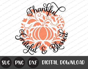 Cute Pumpkin Svg, Thankful Grateful Blessed Svg, Thankful png, Thankful Pumpkin svg, GRATEFUL Svg, Fall Sublimation Designs Downloads