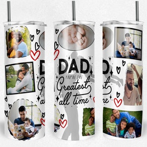 Father's Day Photo Tumbler Wrap | Dad Tumbler Wrap with Your Pictures | Dad Photo Tumbler PNG | Dad Tumbler PNG | Greatest Dad Tumbler PNG