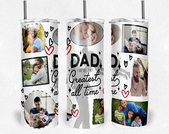 Father's Day Photo Tumbler Wrap | Dad Tumbler Wrap with Your Pictures | Dad Photo Tumbler PNG | Dad Tumbler PNG | Greatest Dad Tumbler PNG