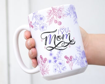 I Love Mom Mug png | Floral Mom Mug Design | Sublimation Mug Design | Sublimation Mug PNG | Sublimation Mug Wrap for 11oz and 15oz Mugs