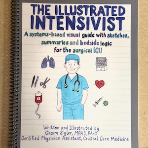 Könnte beinhalten: Ein spiralgebundenes Buch mit dem Titel "THE ILLUSTRATED INTENSIVIST". Das Cover zeigt eine handgezeichnete Illustration eines medizinischen Fachmanns, medizinische Symbole und Text. Das Buch ist ein systembasiertes visuelles Handbuch mit Skizzen, Zusammenfassungen und Logik am Krankenbett für die chirurgische Intensivstation.