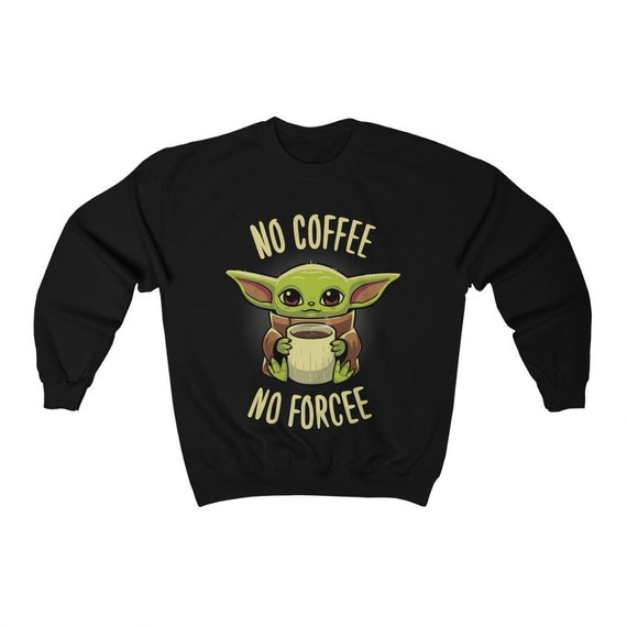 Grogu No Coffee No Forcee Cute Grogu A Clan of Two Sweatshirt Etsy