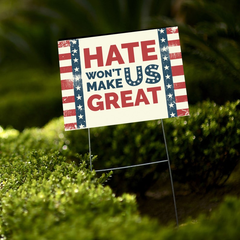 Quick Turnaround 2020 Election Double Sided Anti-Trump Vote Hate Won/'t Make Us Great Yard Sign Bulk 24x 18