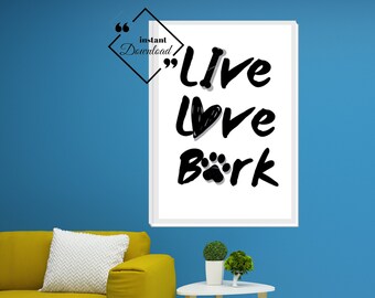 Dog Home Decor | Dog Poster | Funny Pet Gift, Live Love Bark Printable Wall Art for Your Home or Office Décor, Download Yours Today! ↓↓↓