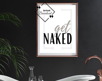 Bathroom Wall Décor Quote Black and White, Get Naked, décor Quote like a wall art for beautify your space. Instant Download, Get Yours Today
