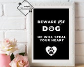 Dog Printable Quote Wall Art Beware of Dog He Will Steal Your Heart, Amazing Gift for Dog Lover. Dog Inspiring Quote. Downloads Yours Today!