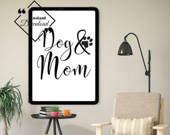 Dog Lover Gift: Dog & Mom Dog Wall Art, dog wall art, Dog Poster, Printable Wall Art for Your Home or Office Décor, Download Yours Today! ↓↓