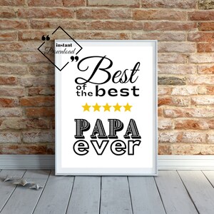 Best Papa Ever Printable Art, Papa Quote Print, dad from daughter, Gift for Papa, Father’s day gift, Instant Printable Downloads↓↓↓