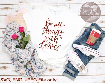 Plik „Rób wszystko z miłością”, plik SVG, PNG, JPEG, koszulka walentynkowa, Walentynki, koszulka świąteczna, plik SVG walentynkowy,