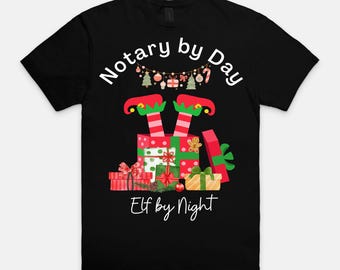 Notary by Day, Elf by Night Christmas T-Shirt, Loan Signing Agent Gift