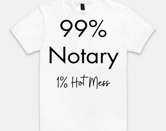 99% Notary T-Shirt, Funny Loan Signing Agent Gift